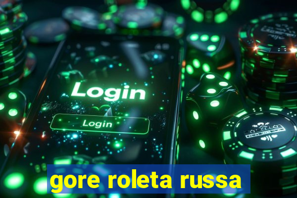 gore roleta russa